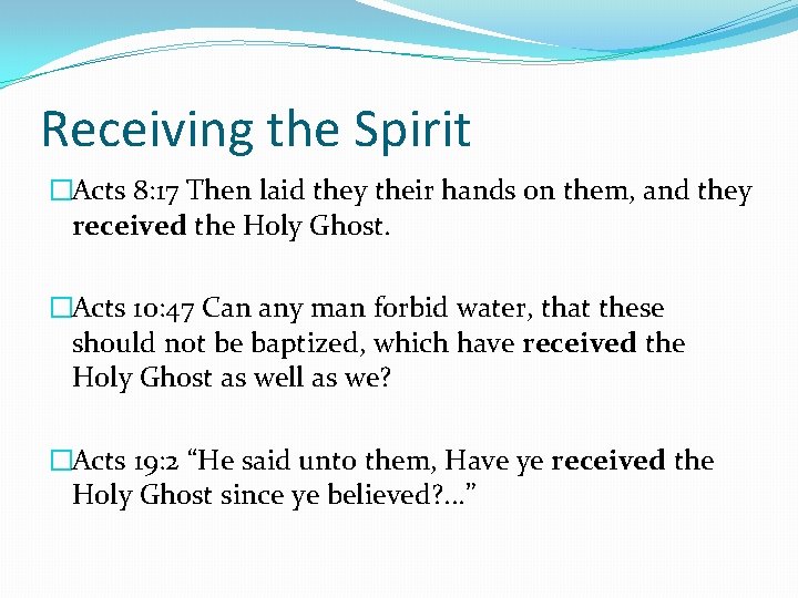 Receiving the Spirit �Acts 8: 17 Then laid they their hands on them, and Receiving the Spirit �Acts 8: 17 Then laid they their hands on them, and
