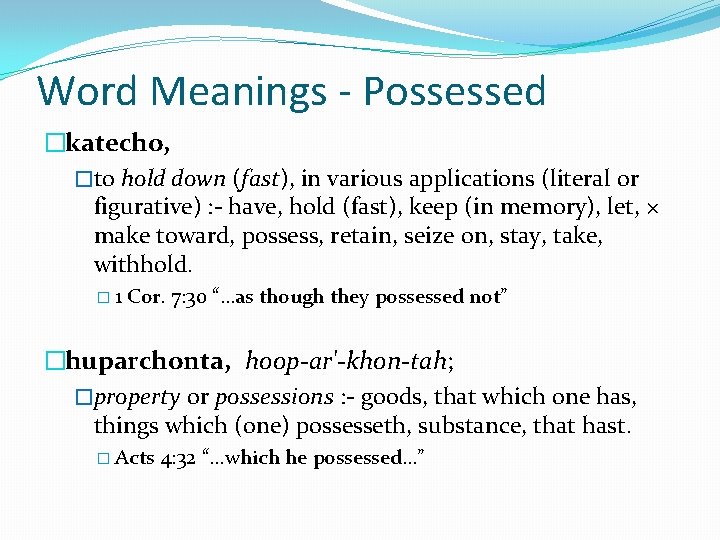 Word Meanings - Possessed �katecho, �to hold down (fast), in various applications (literal or Word Meanings - Possessed �katecho, �to hold down (fast), in various applications (literal or