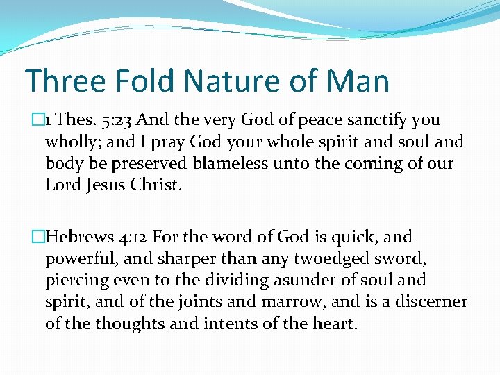 Three Fold Nature of Man � 1 Thes. 5: 23 And the very God Three Fold Nature of Man � 1 Thes. 5: 23 And the very God