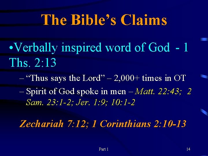 The Bible’s Claims • Verbally inspired word of God - 1 Ths. 2: 13