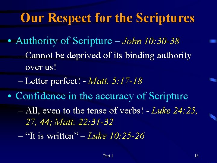 Our Respect for the Scriptures • Authority of Scripture – John 10: 30 -38