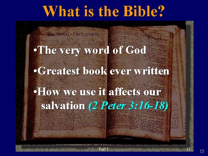 What is the Bible? • The very word of God • Greatest book ever