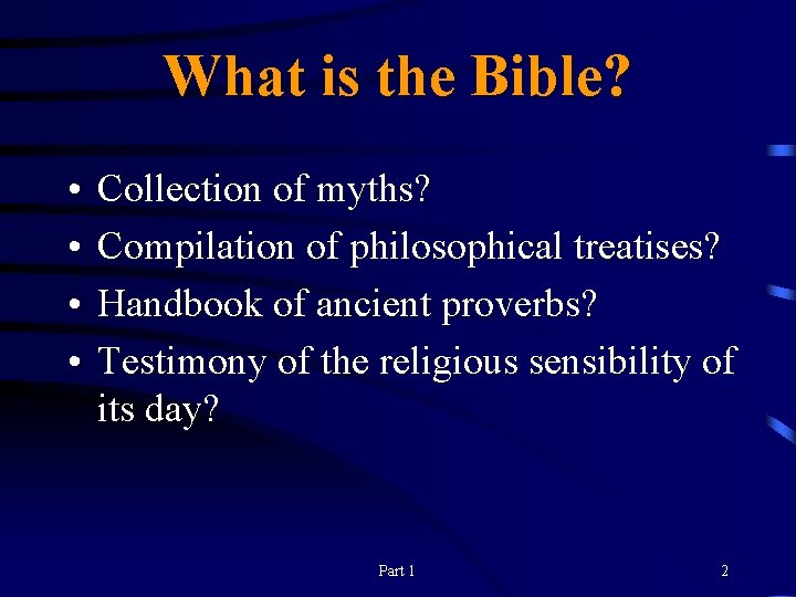 What is the Bible? • • Collection of myths? Compilation of philosophical treatises? Handbook