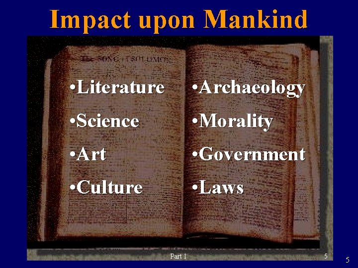 Impact upon Mankind • Literature • Archaeology • Science • Morality • Art •