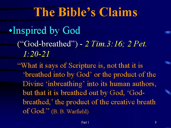 The Bible’s Claims • Inspired by God (“God-breathed”) - 2 Tim. 3: 16; 2