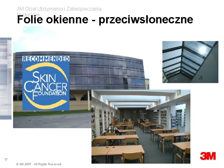 3 M Dział Utrzymania i Zabezpieczania Budynków Folie okienne - przeciwsłoneczne 17 © 3