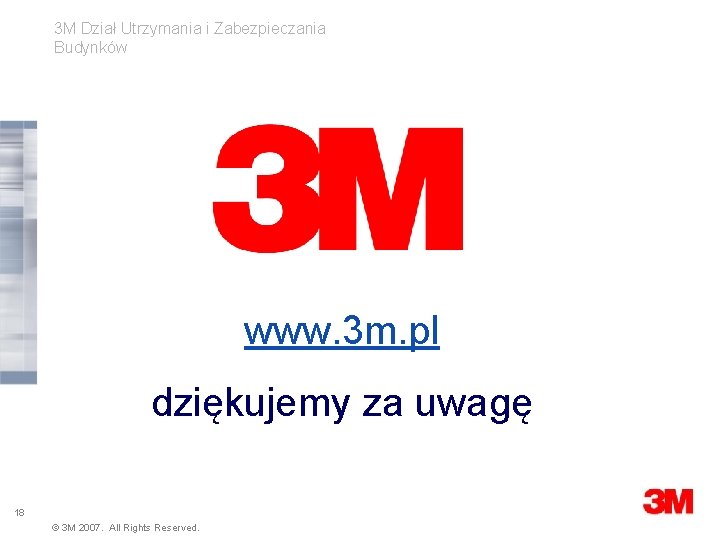3 M Dział Utrzymania i Zabezpieczania Budynków www. 3 m. pl dziękujemy za uwagę