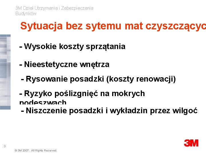 3 M Dział Utrzymania i Zabezpieczania Budynków Sytuacja bez sytemu mat czyszczącyc - Wysokie