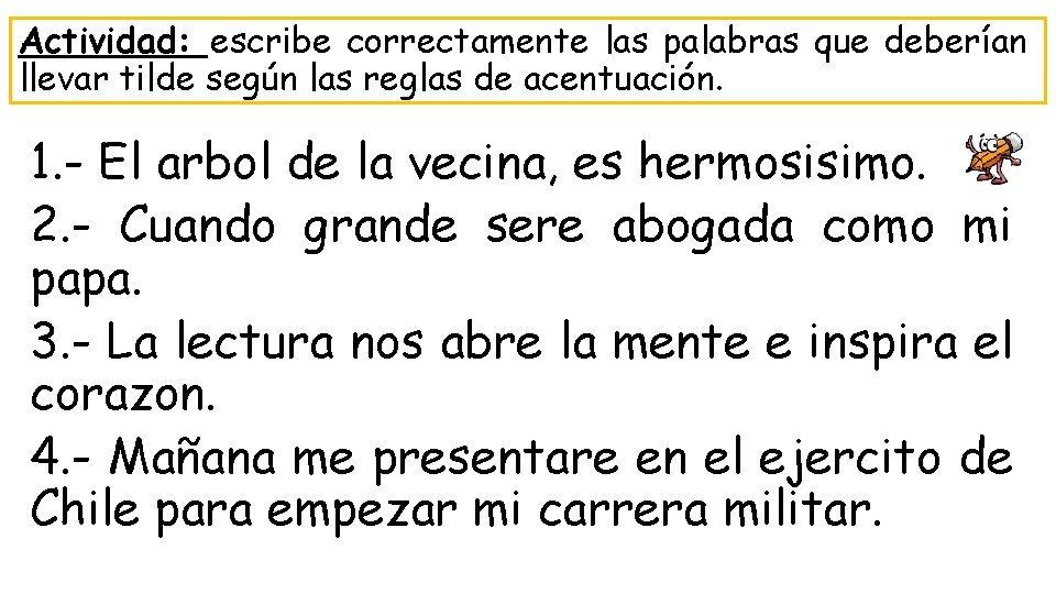 Actividad: escribe correctamente las palabras que deberían llevar tilde según las reglas de acentuación.