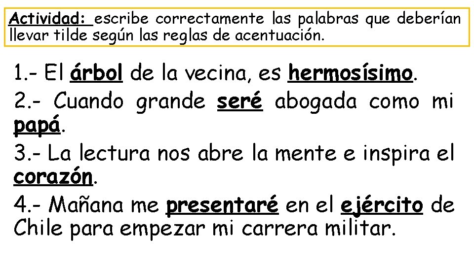 Actividad: escribe correctamente las palabras que deberían llevar tilde según las reglas de acentuación.