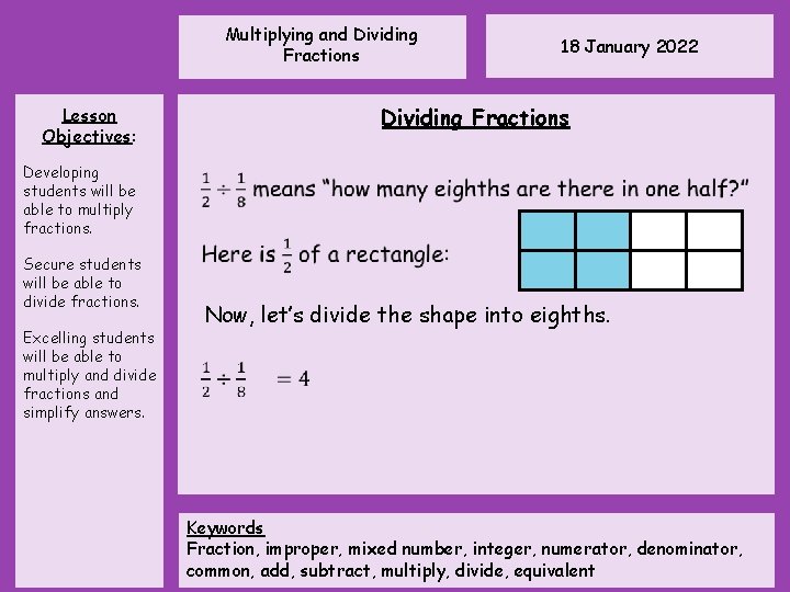 Multiplying and Dividing Fractions Lesson Objectives: 18 January 2022 Dividing Fractions Developing students will