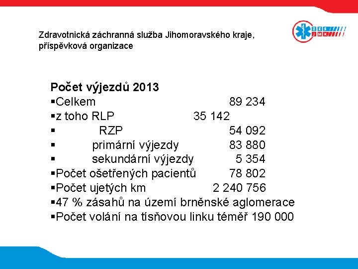 Zdravotnická záchranná služba Jihomoravského kraje, příspěvková organizace Počet výjezdů 2013 Celkem 89 234 z