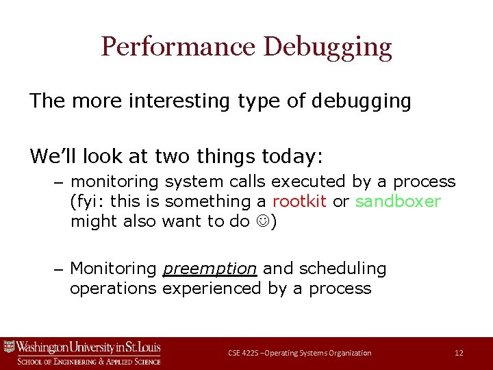 Performance Debugging The more interesting type of debugging We’ll look at two things today: