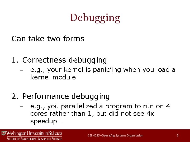 Debugging Can take two forms 1. Correctness debugging – e. g. , your kernel