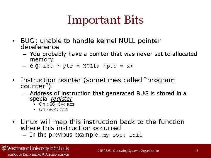 Important Bits • BUG: unable to handle kernel NULL pointer dereference – You probably