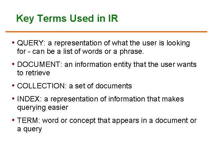 Key Terms Used in IR • QUERY: a representation of what the user is