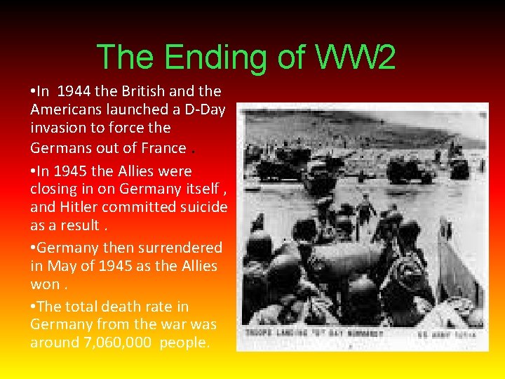 The Ending of WW 2 • In 1944 the British and the Americans launched