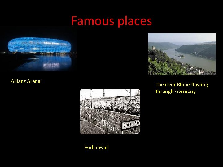 Famous places Allianz Arena The river Rhine flowing through Germany Berlin Wall 