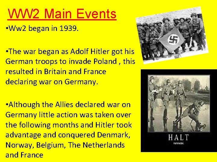 WW 2 Main Events • Ww 2 began in 1939. • The war began