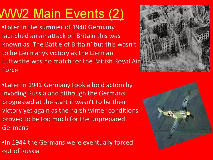 WW 2 Main Events (2) • Later in the summer of 1940 Germany launched