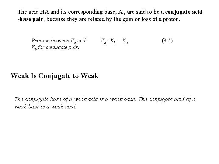 The acid HA and its corresponding base, A-, are said to be a conjugate