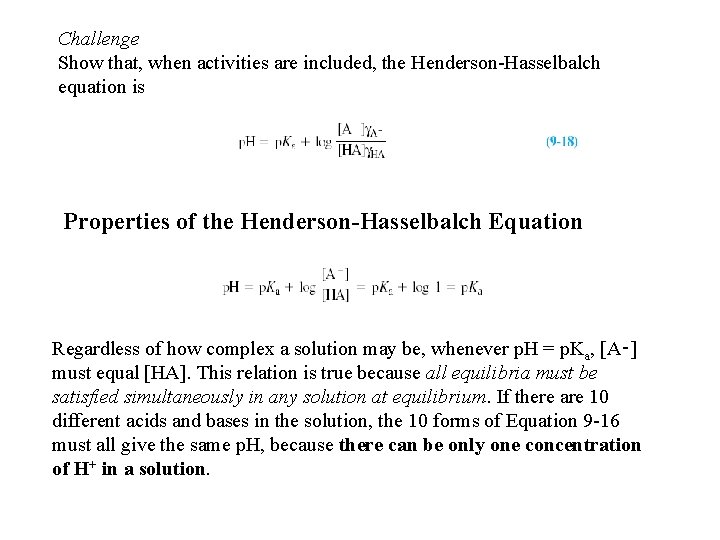Challenge Show that, when activities are included, the Henderson-Hasselbalch equation is Properties of the