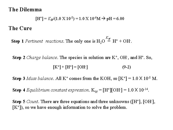 The Dilemma [H+] = KW/(1. 0 X 10 -8) = 1. 0 X 10