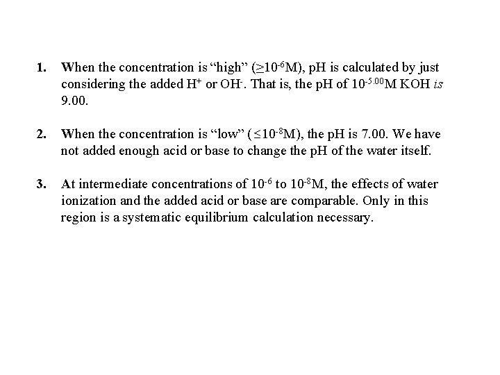 1. When the concentration is “high” (≥ 10 -6 M), p. H is calculated