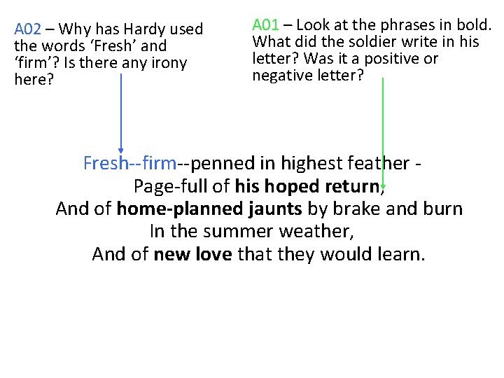 A 02 – Why has Hardy used the words ‘Fresh’ and ‘firm’? Is there