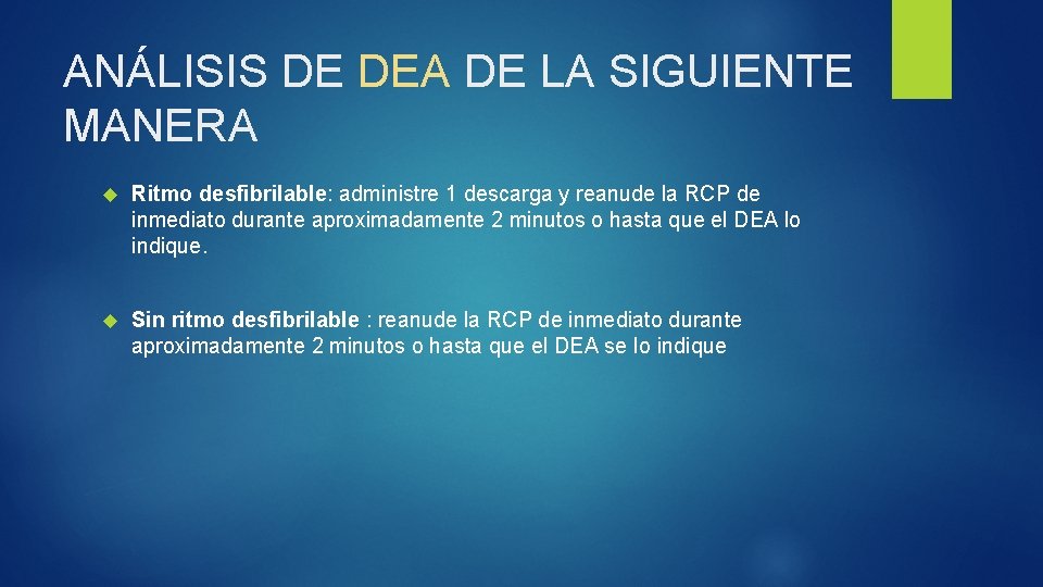 ANÁLISIS DE DEA DE LA SIGUIENTE MANERA Ritmo desfibrilable: administre 1 descarga y reanude