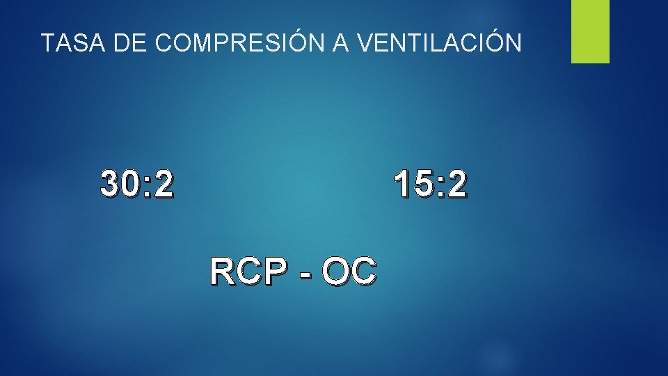 TASA DE COMPRESIÓN A VENTILACIÓN 30: 2 15: 2 RCP - OC 