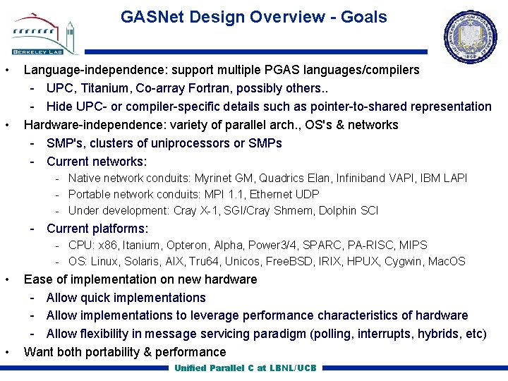 GASNet Design Overview - Goals • • Language independence: support multiple PGAS languages/compilers UPC,