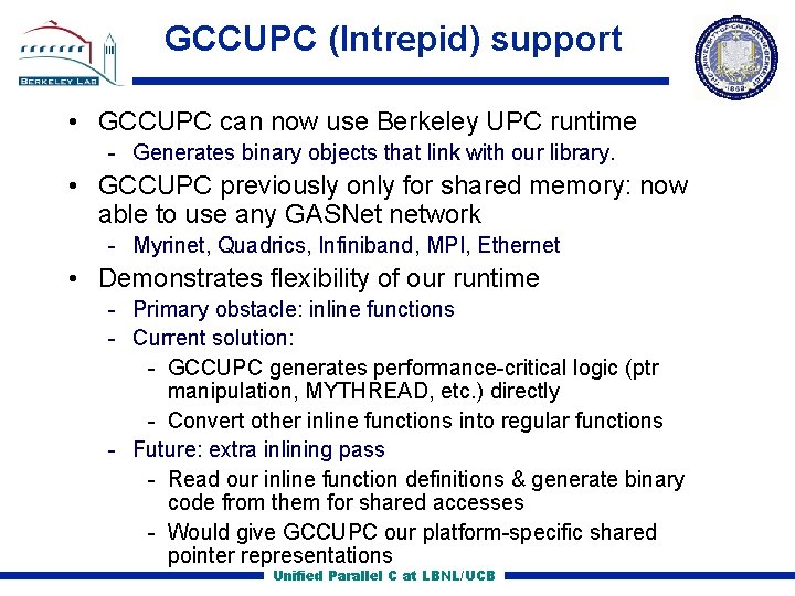 GCCUPC (Intrepid) support • GCCUPC can now use Berkeley UPC runtime Generates binary objects