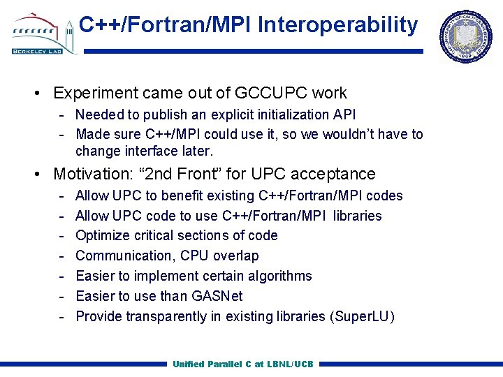 C++/Fortran/MPI Interoperability • Experiment came out of GCCUPC work Needed to publish an explicit