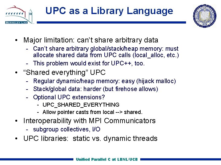 UPC as a Library Language • Major limitation: can’t share arbitrary data Can’t share