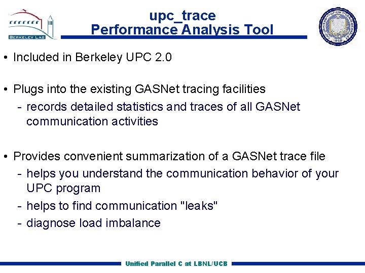 upc_trace Performance Analysis Tool • Included in Berkeley UPC 2. 0 • Plugs into