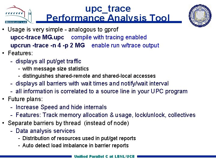 upc_trace Performance Analysis Tool • Usage is very simple analogous to gprof upcc-trace MG.