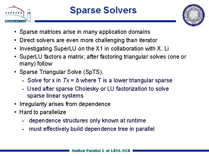 Sparse Solvers • • Sparse matrices arise in many application domains Direct solvers are