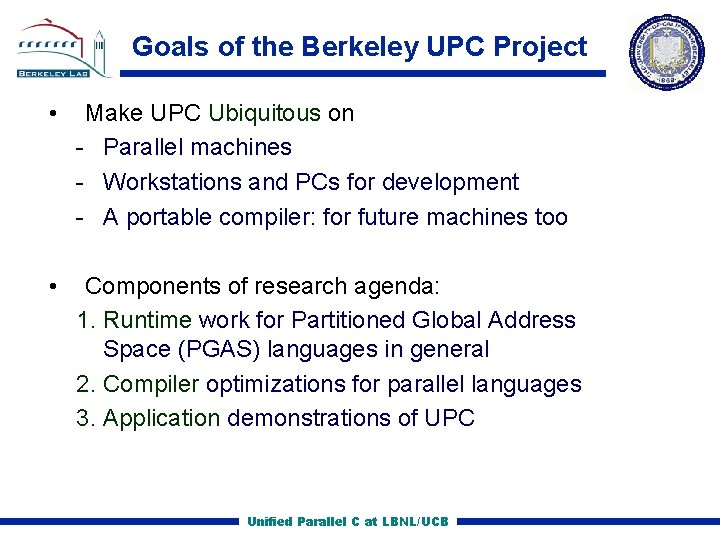 Goals of the Berkeley UPC Project • Make UPC Ubiquitous on Parallel machines Workstations