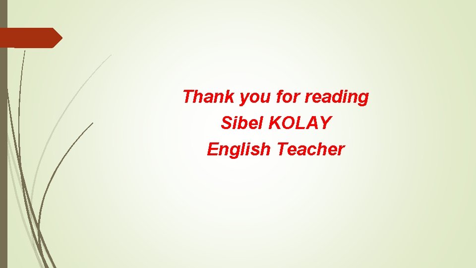 Thank you for reading Sibel KOLAY English Teacher 
