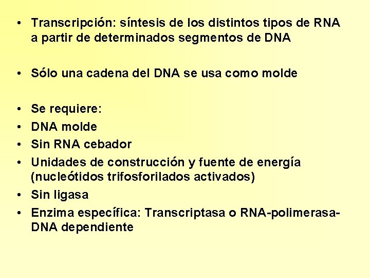  • Transcripción: síntesis de los distintos tipos de RNA a partir de determinados