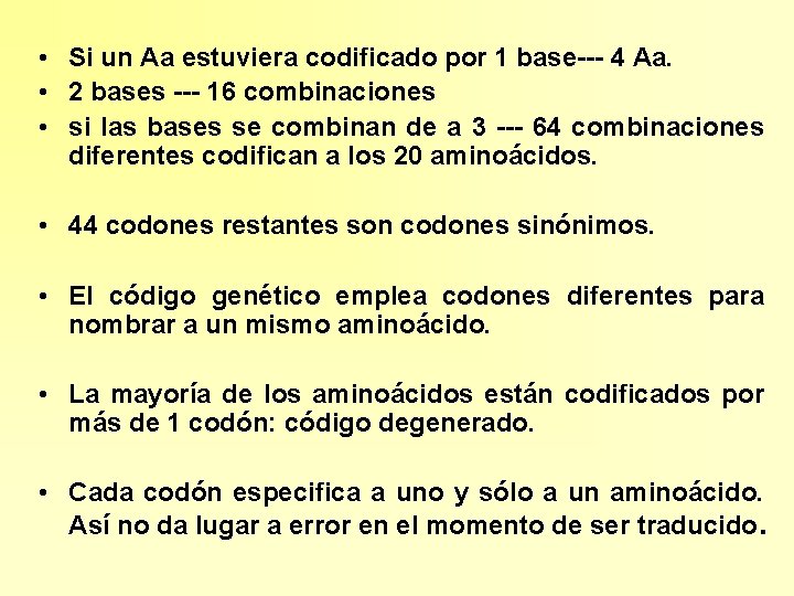  • Si un Aa estuviera codificado por 1 base--- 4 Aa. • 2