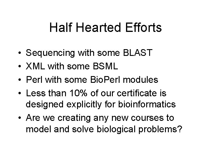 Half Hearted Efforts • • Sequencing with some BLAST XML with some BSML Perl Half Hearted Efforts • • Sequencing with some BLAST XML with some BSML Perl