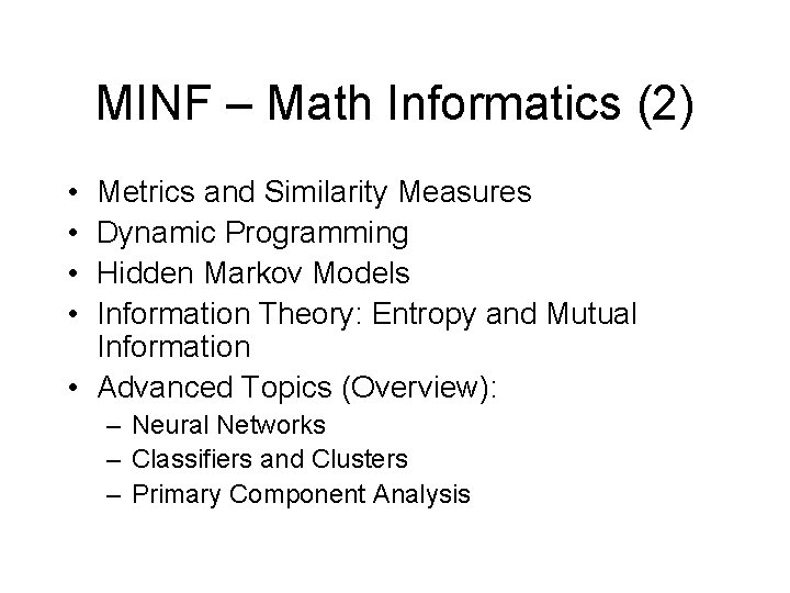 MINF – Math Informatics (2) • • Metrics and Similarity Measures Dynamic Programming Hidden MINF – Math Informatics (2) • • Metrics and Similarity Measures Dynamic Programming Hidden