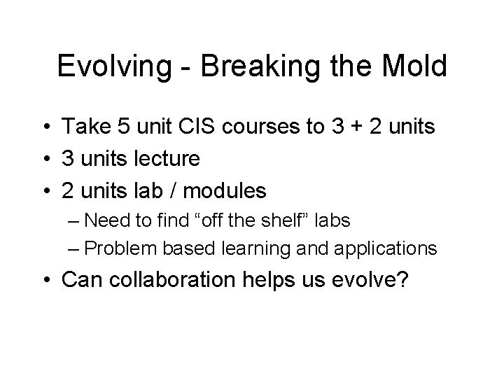 Evolving - Breaking the Mold • Take 5 unit CIS courses to 3 + Evolving - Breaking the Mold • Take 5 unit CIS courses to 3 +