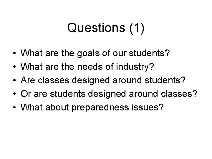 Questions (1) • • • What are the goals of our students? What are Questions (1) • • • What are the goals of our students? What are