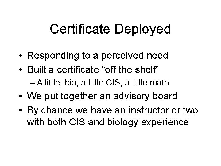 Certificate Deployed • Responding to a perceived need • Built a certificate “off the Certificate Deployed • Responding to a perceived need • Built a certificate “off the