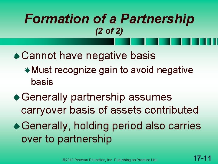 Formation of a Partnership (2 of 2) ® Cannot Must have negative basis recognize