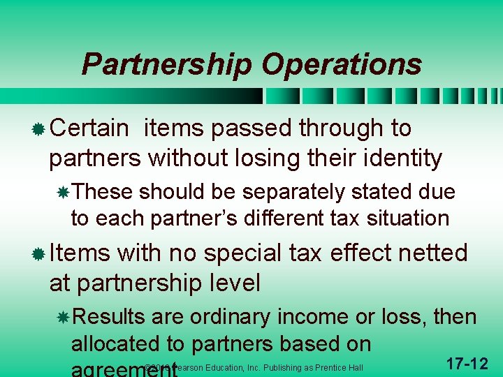 Partnership Operations ® Certain items passed through to partners without losing their identity These