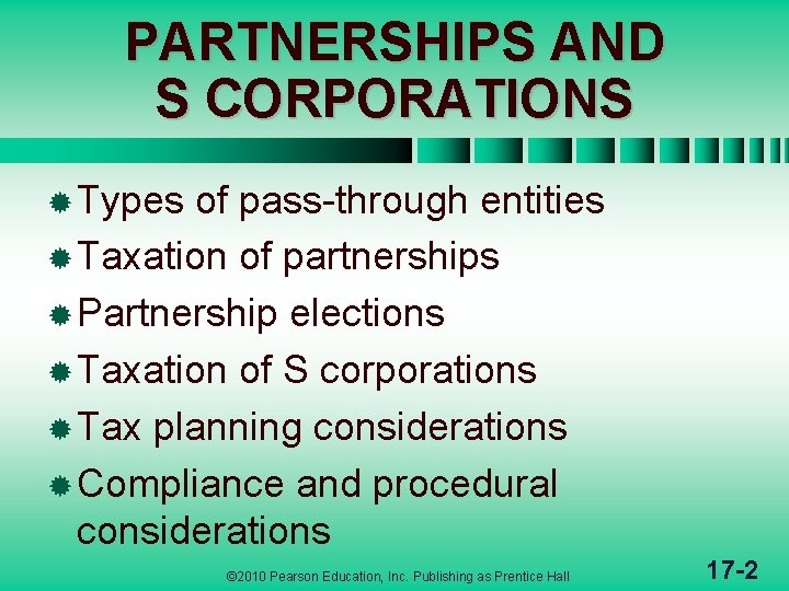 PARTNERSHIPS AND S CORPORATIONS ® Types of pass-through entities ® Taxation of partnerships ®